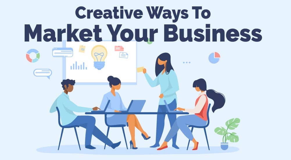 Creative Ways To Market Your Business